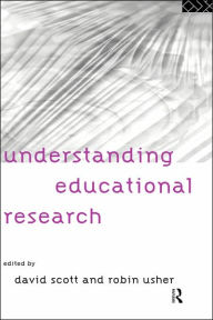 Title: Understanding Educational Research / Edition 1, Author: David Scott