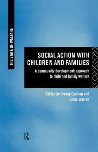 Title: Social Action with Children and Families: A Community Development Approach to Child and Family Welfare, Author: Crescy Cannan