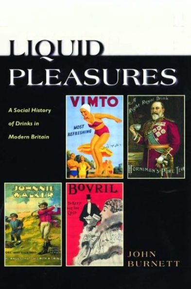 Liquid Pleasures: A Social History of Drinks in Modern Britain / Edition 1