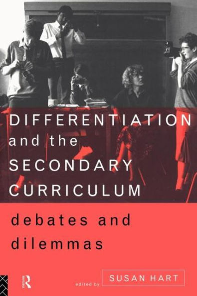 Differentiation and the Secondary Curriculum: Debates Dilemmas