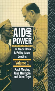 Title: Aid and Power - Vol 1: The World Bank and Policy Based Lending / Edition 2, Author: Jane Harrigan