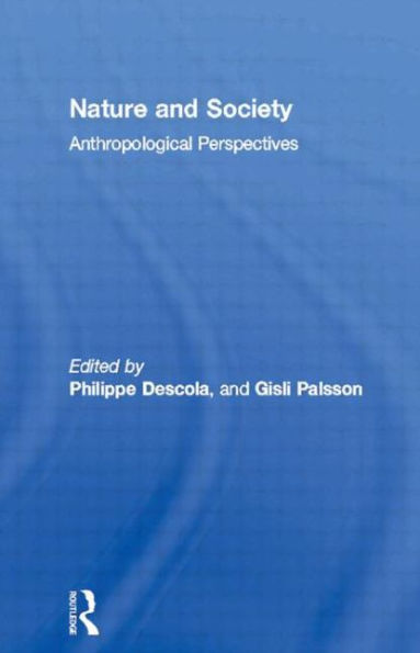 Nature and Society: Anthropological Perspectives / Edition 1