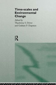 Title: Timescales and Environmental Change / Edition 1, Author: Graham Chapman