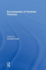 Title: Encyclopedia of Feminist Theories, Author: Lorraine Code