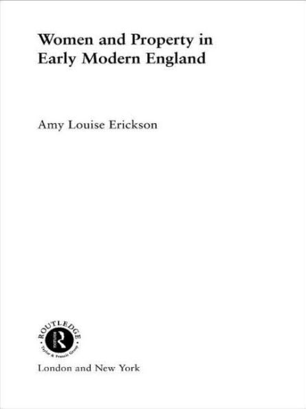 Women and Property: In Early Modern England / Edition 1