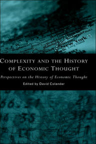 Title: Complexity and the History of Economic Thought / Edition 1, Author: David Colander