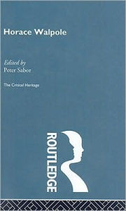 Title: Horace Walpole: The Critical Heritage / Edition 1, Author: Peter Sabor