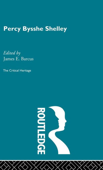 Percy Bysshe Shelley: The Critical Heritage / Edition 1