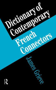 Title: A Dictionary of French Connectors / Edition 1, Author: James Grieve
