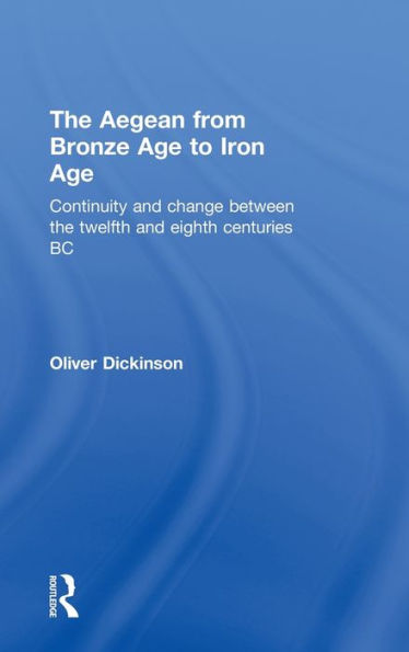 The Aegean from Bronze Age to Iron Age: Continuity and Change Between the Twelfth and Eighth Centuries BC / Edition 1