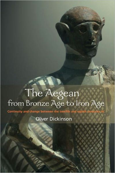 The Aegean from Bronze Age to Iron Age: Continuity and Change Between the Twelfth and Eighth Centuries BC / Edition 1