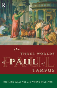 Title: The Three Worlds of Paul of Tarsus, Author: Richard Wallace