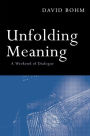 Unfolding Meaning: A Weekend of Dialogue with David Bohm / Edition 1