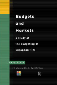 Title: Budgets and Markets: A Study of the Budgeting of European Films / Edition 1, Author: Terry Ilott