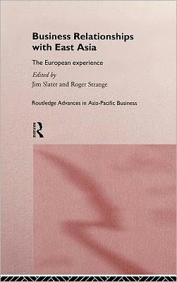 Business Relationships with East Asia: The European Experience / Edition 1