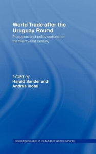 Title: World Trade after the Uruguay Round: Prospects and Policy Options for the Twenty-First Century / Edition 1, Author: Andras Inotai