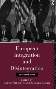 Title: European Integration and Disintegration: East and West / Edition 1, Author: Robert Bideleux