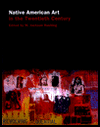 Title: Native American Art in the Twentieth Century: Makers, Meanings, Histories / Edition 1, Author: W. Jackson Rushing III