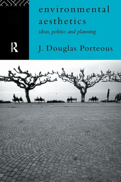 Environmental Aesthetics: Ideas, Politics and Planning / Edition 1