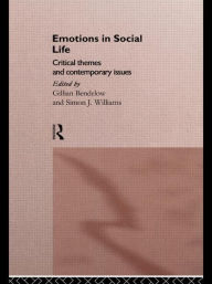 Title: Emotions in Social Life: Critical Themes and Contemporary Issues / Edition 1, Author: Gillian Bendelow