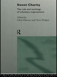Title: Sweet Charity: The Role and Workings of Voluntary Organizations, Author: Chris Hanvey