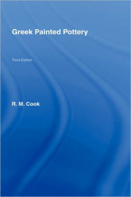 Title: Greek Painted Pottery / Edition 3, Author: R M Cook **Decd**