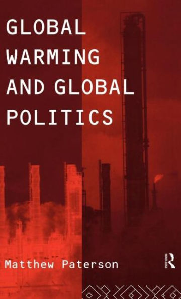 Global Warming and Global Politics / Edition 1