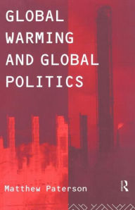 Title: Global Warming and Global Politics / Edition 1, Author: Matthew Paterson