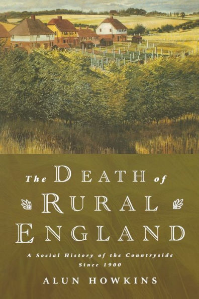 the Death of Rural England: A Social History Countryside Since 1900