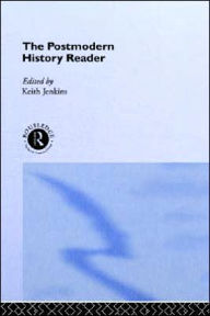 Title: The Postmodern History Reader, Author: Keith Jenkins