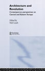 Architecture and Revolution: Contemporary Perspectives on Central and Eastern Europe / Edition 1
