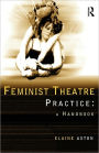 Feminist Theatre Practice: A Handbook