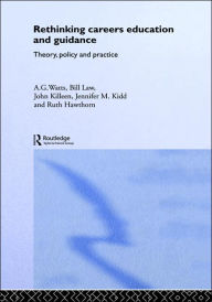 Title: Rethinking Careers Education and Guidance: Theory, Policy and Practice / Edition 1, Author: Ruth Hawthorn