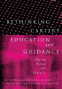 Rethinking Careers Education and Guidance: Theory, Policy and Practice