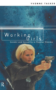 Title: Working Girls: Gender and Sexuality in Popular Cinema, Author: Yvonne Tasker