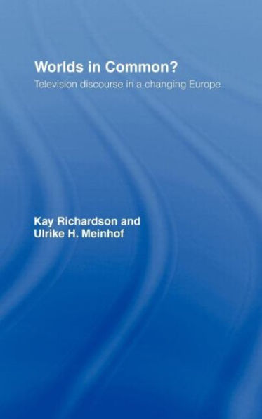 Worlds in Common?: Television Discourses in a Changing Europe / Edition 1