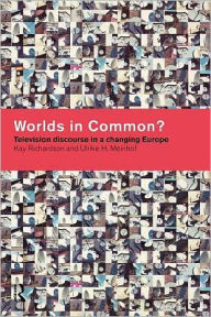 Title: Worlds in Common?: Television Discourses in a Changing Europe, Author: Ulrike H. Meinhof