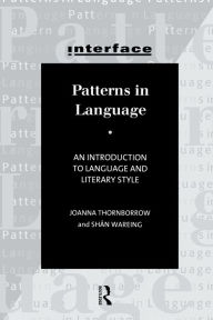 Title: Patterns in Language: Stylistics for Students of Language and Literature, Author: Joanna Thornborrow