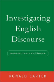 Title: Investigating English Discourse: Language, Literacy, Literature / Edition 1, Author: Ronald Carter