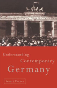 Title: Understanding Contemporary Germany / Edition 1, Author: Stuart Parkes