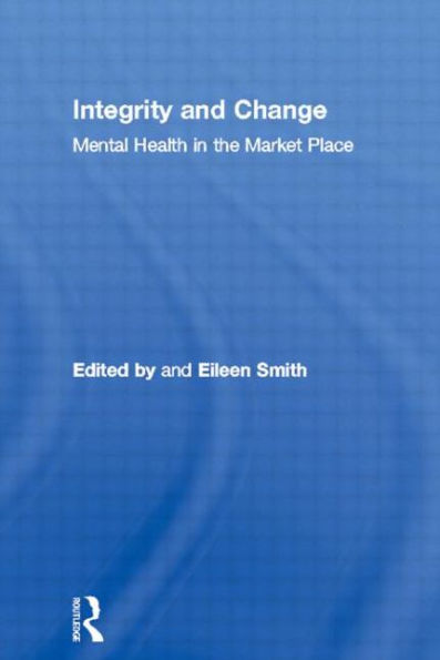 Integrity and Change: Mental Health the Market Place