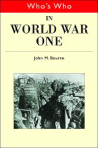 Title: Who's Who in World War I / Edition 1, Author: John Bourne