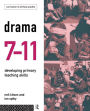 Drama 7-11: Developing Primary Teaching Skills
