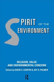 Title: Spirit of the Environment: Religion, Value and Environmental Concern / Edition 1, Author: David E Cooper
