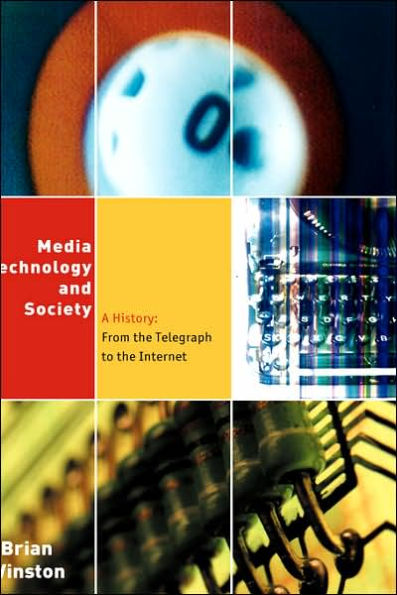 Media Technology and Society: A History From the Printing Press to the Superhighway / Edition 1
