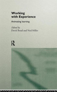 Title: Working with Experience: Animating Learning / Edition 1, Author: David Boud