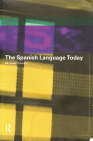 Title: The Spanish Language Today / Edition 1, Author: Miranda Stewart