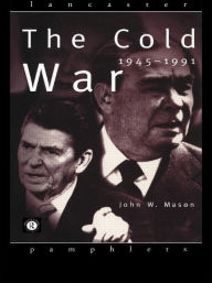 Title: The Cold War: 1945-1991, Author: John Mason