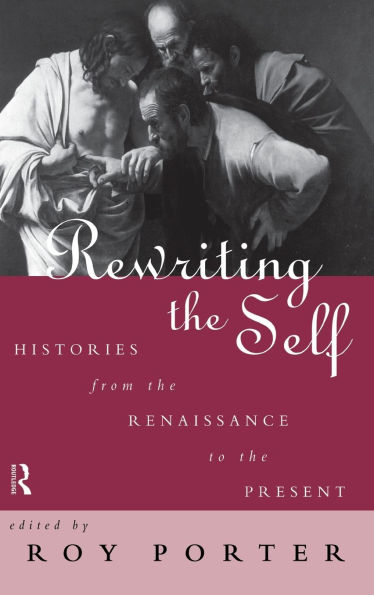 Rewriting the Self: Histories from the Middle Ages to the Present