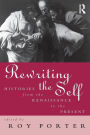 Rewriting the Self: Histories from the Middle Ages to the Present / Edition 1